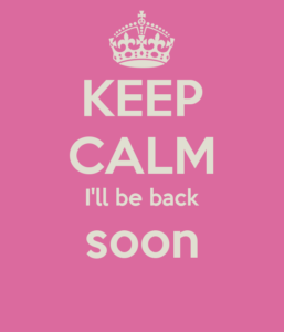 keep-calm-i-ll-be-back-soon-9